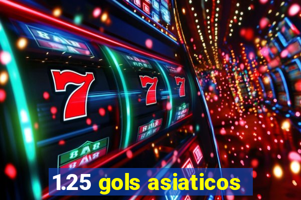 1.25 gols asiaticos